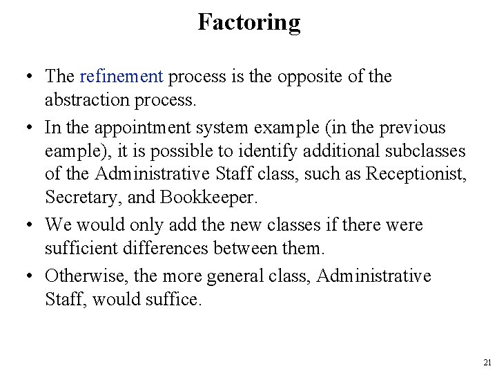 Factoring • The refinement process is the opposite of the abstraction process. • In
