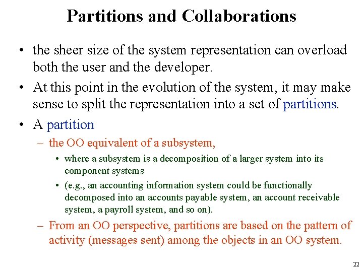 Partitions and Collaborations • the sheer size of the system representation can overload both