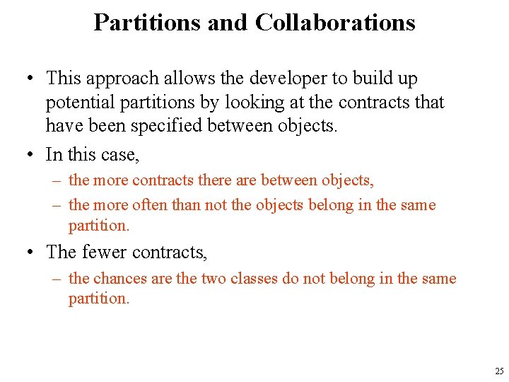 Partitions and Collaborations • This approach allows the developer to build up potential partitions
