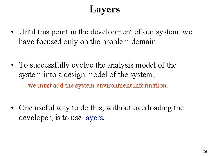 Layers • Until this point in the development of our system, we have focused