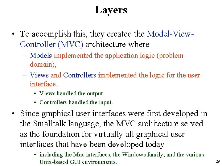 Layers • To accomplish this, they created the Model-View. Controller (MVC) architecture where –