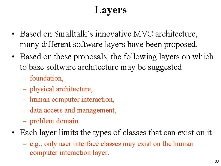 Layers • Based on Smalltalk’s innovative MVC architecture, many different software layers have been