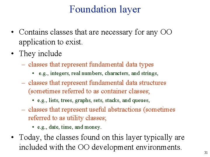 Foundation layer • Contains classes that are necessary for any OO application to exist.