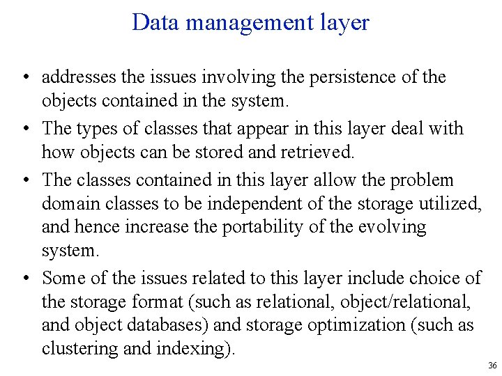 Data management layer • addresses the issues involving the persistence of the objects contained