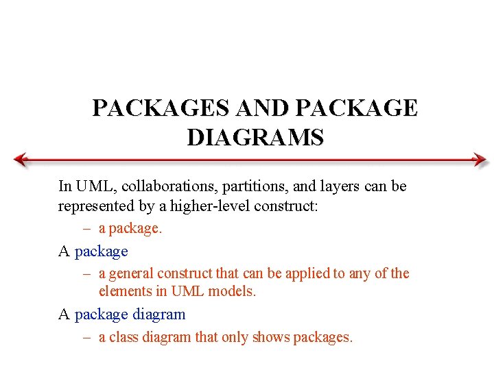 PACKAGES AND PACKAGE DIAGRAMS In UML, collaborations, partitions, and layers can be represented by