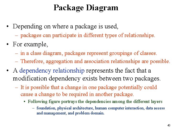 Package Diagram • Depending on where a package is used, – packages can participate