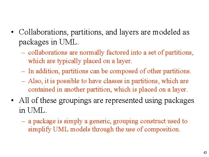  • Collaborations, partitions, and layers are modeled as packages in UML. – collaborations