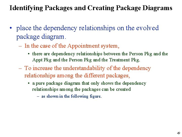 Identifying Packages and Creating Package Diagrams • place the dependency relationships on the evolved