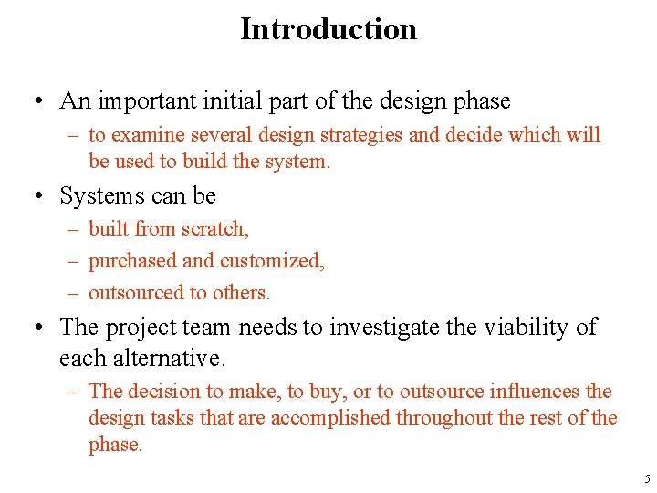 Introduction • An important initial part of the design phase – to examine several