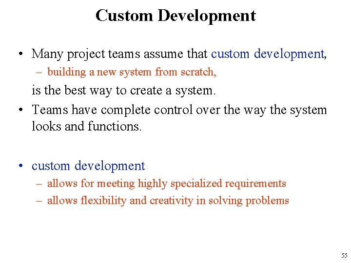 Custom Development • Many project teams assume that custom development, – building a new