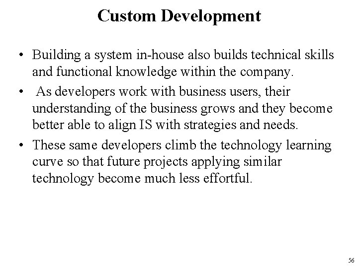 Custom Development • Building a system in-house also builds technical skills and functional knowledge
