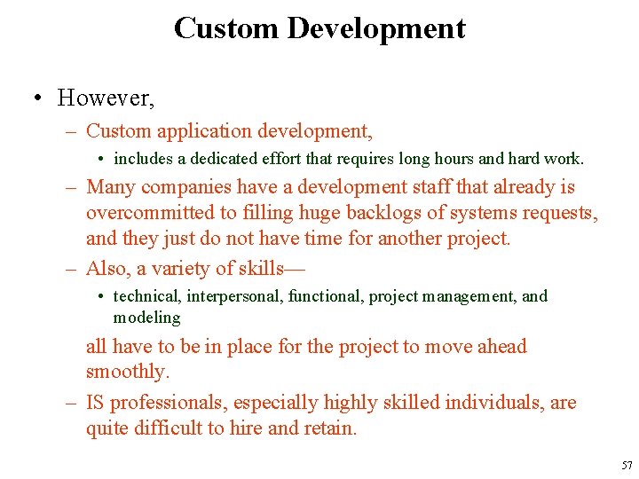 Custom Development • However, – Custom application development, • includes a dedicated effort that