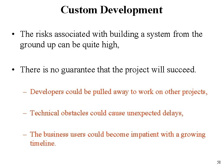 Custom Development • The risks associated with building a system from the ground up