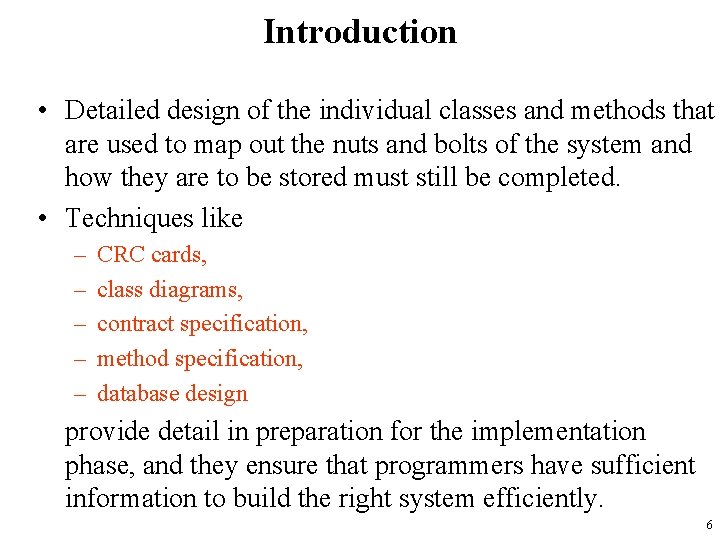 Introduction • Detailed design of the individual classes and methods that are used to