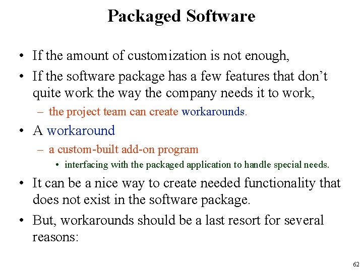 Packaged Software • If the amount of customization is not enough, • If the