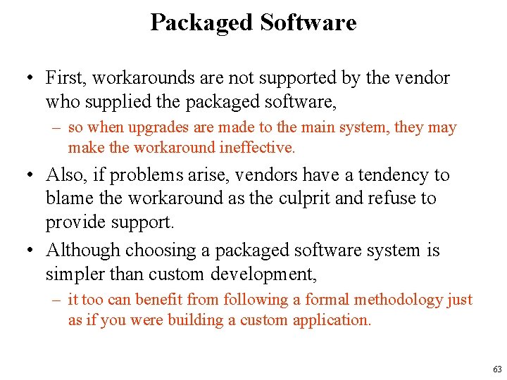Packaged Software • First, workarounds are not supported by the vendor who supplied the