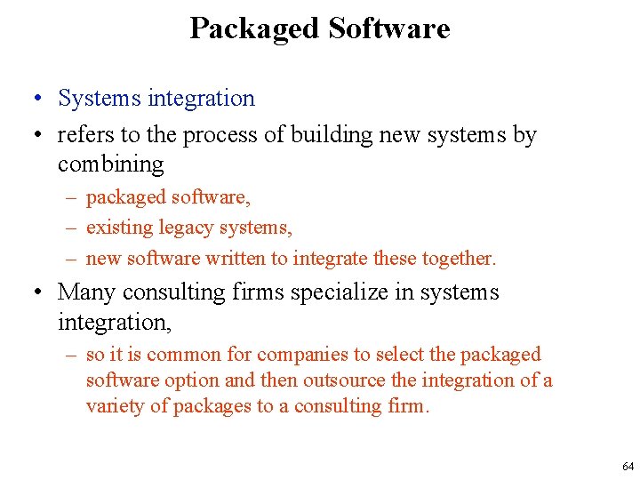 Packaged Software • Systems integration • refers to the process of building new systems