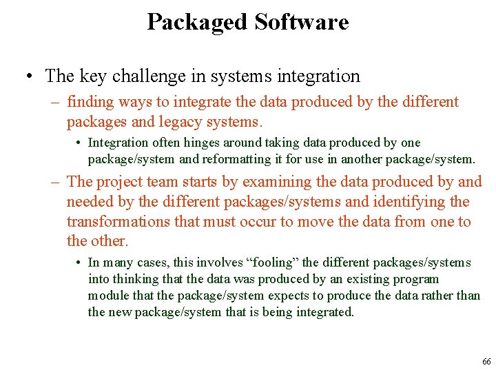 Packaged Software • The key challenge in systems integration – finding ways to integrate