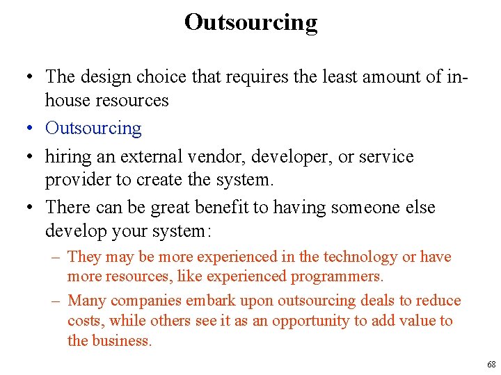 Outsourcing • The design choice that requires the least amount of inhouse resources •