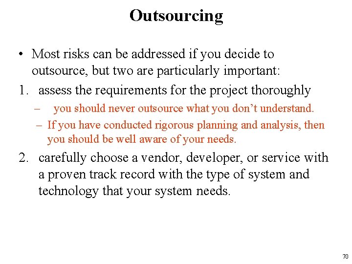 Outsourcing • Most risks can be addressed if you decide to outsource, but two