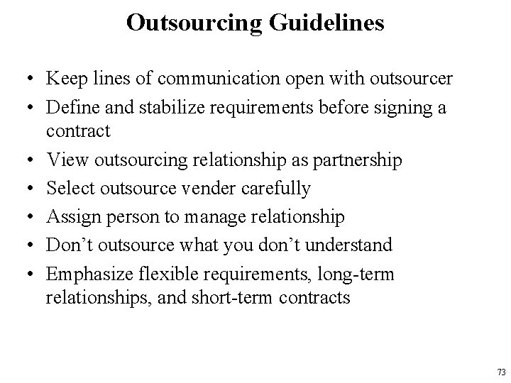 Outsourcing Guidelines • Keep lines of communication open with outsourcer • Define and stabilize