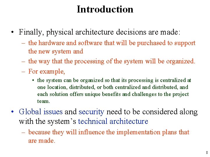 Introduction • Finally, physical architecture decisions are made: – the hardware and software that
