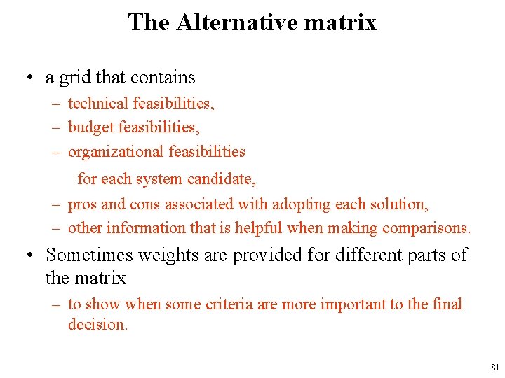 The Alternative matrix • a grid that contains – technical feasibilities, – budget feasibilities,