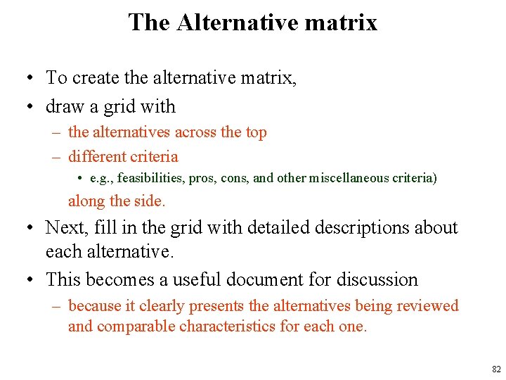 The Alternative matrix • To create the alternative matrix, • draw a grid with