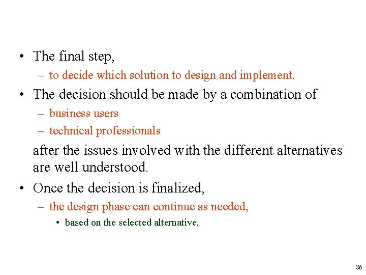  • The final step, – to decide which solution to design and implement.