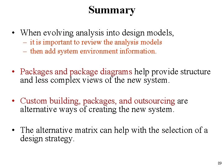 Summary • When evolving analysis into design models, – it is important to review