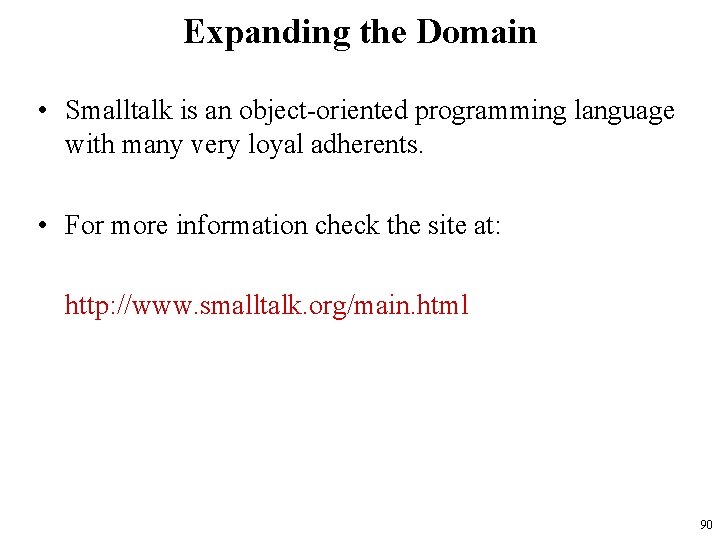 Expanding the Domain • Smalltalk is an object-oriented programming language with many very loyal