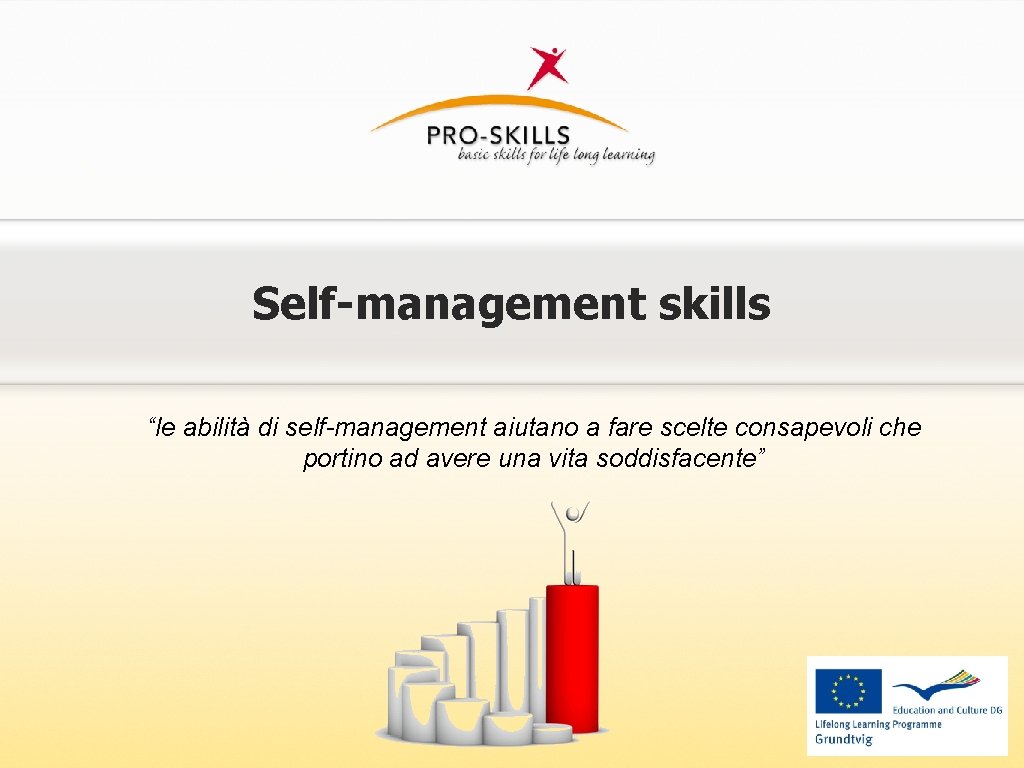 Self-management skills “le abilità di self-management aiutano a fare scelte consapevoli che portino ad