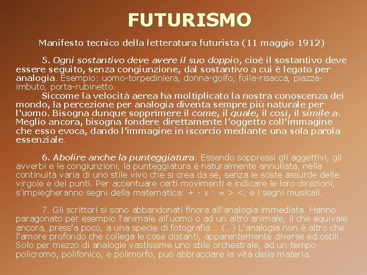 FUTURISMO Manifesto tecnico della letteratura futurista (11 maggio 1912) 5. Ogni sostantivo deve avere