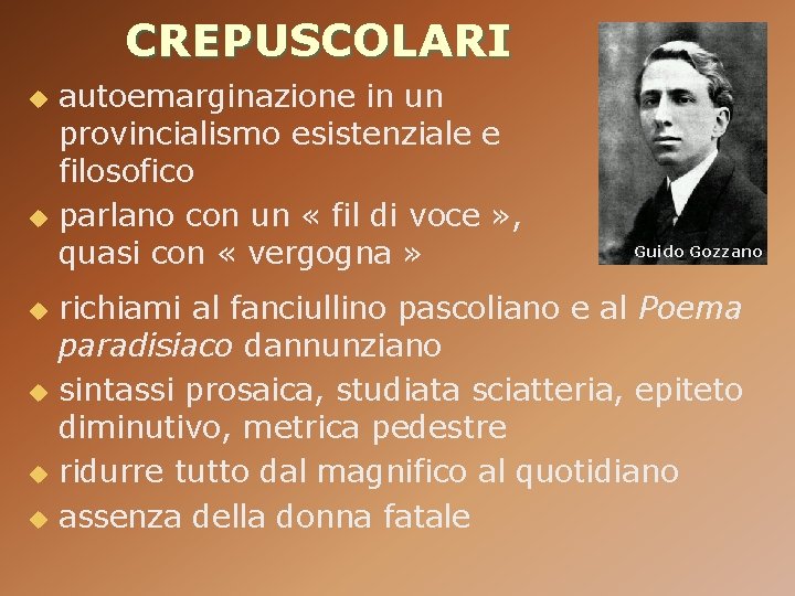 CREPUSCOLARI autoemarginazione in un provincialismo esistenziale e filosofico u parlano con un « fil