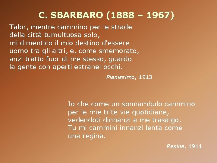 C. SBARBARO (1888 – 1967) Talor, mentre cammino per le strade della città tumultuosa