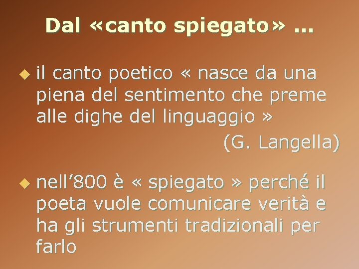 Dal «canto spiegato» … u u il canto poetico « nasce da una piena