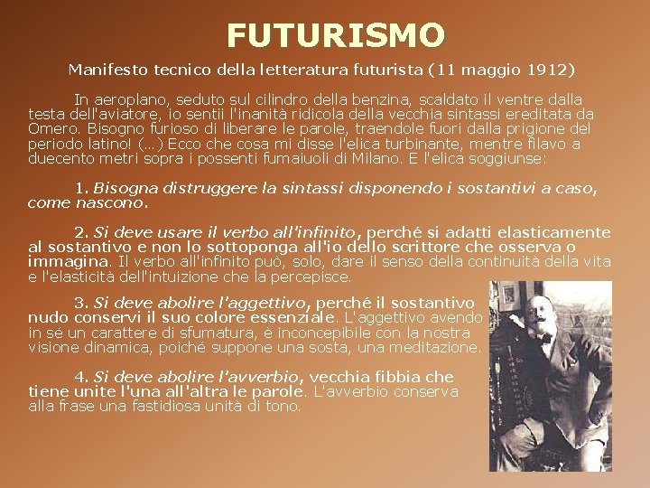 FUTURISMO Manifesto tecnico della letteratura futurista (11 maggio 1912) In aeroplano, seduto sul cilindro