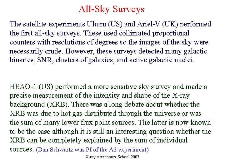 All-Sky Surveys The satellite experiments Uhuru (US) and Ariel-V (UK) performed the first all-sky All-Sky Surveys The satellite experiments Uhuru (US) and Ariel-V (UK) performed the first all-sky