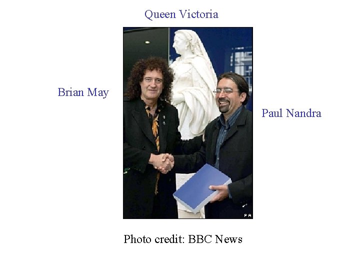 Queen Victoria Brian May Paul Nandra hh Photo credit: BBC News Queen Victoria Brian May Paul Nandra hh Photo credit: BBC News