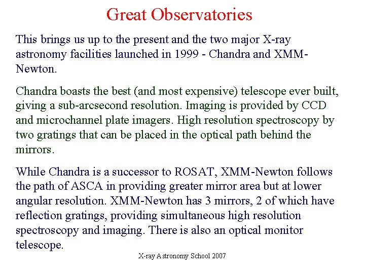 Great Observatories This brings us up to the present and the two major X-ray Great Observatories This brings us up to the present and the two major X-ray