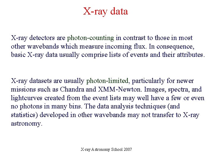 X-ray data X-ray detectors are photon-counting in contrast to those in most other wavebands X-ray data X-ray detectors are photon-counting in contrast to those in most other wavebands