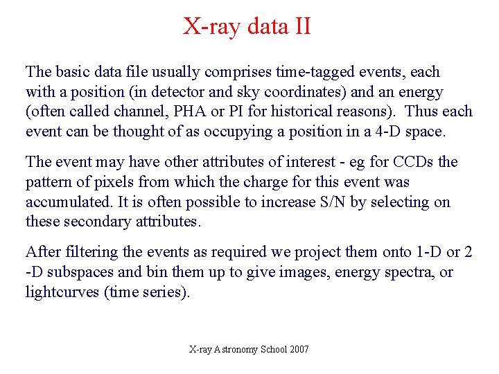 X-ray data II The basic data file usually comprises time-tagged events, each with a X-ray data II The basic data file usually comprises time-tagged events, each with a