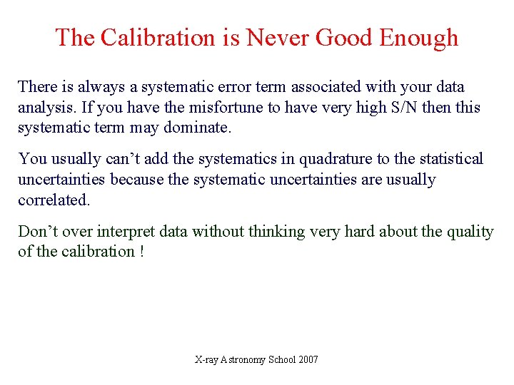 The Calibration is Never Good Enough There is always a systematic error term associated The Calibration is Never Good Enough There is always a systematic error term associated