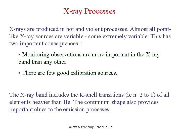 X-ray Processes X-rays are produced in hot and violent processes. Almost all pointlike X-ray X-ray Processes X-rays are produced in hot and violent processes. Almost all pointlike X-ray