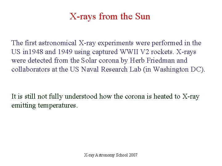 X-rays from the Sun The first astronomical X-ray experiments were performed in the US X-rays from the Sun The first astronomical X-ray experiments were performed in the US