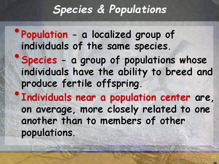 Species & Populations • Population - a localized group of individuals of the same