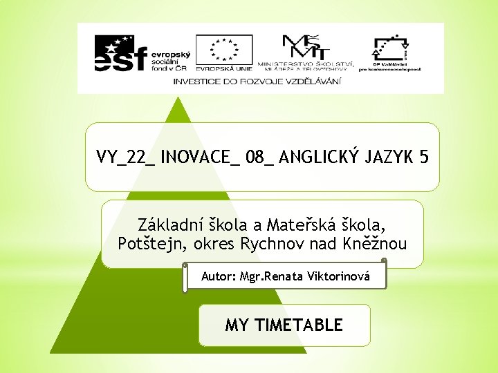 VY_22_ INOVACE_ 08_ ANGLICKÝ JAZYK 5 Základní škola a Mateřská škola, Potštejn, okres Rychnov