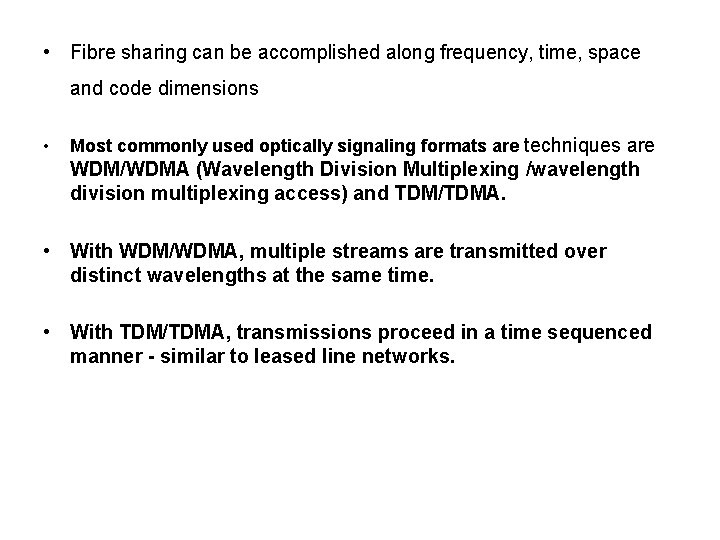  • Fibre sharing can be accomplished along frequency, time, space and code dimensions