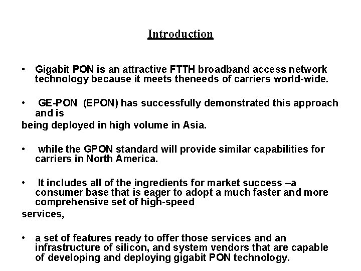 Introduction • Gigabit PON is an attractive FTTH broadband access network technology because it