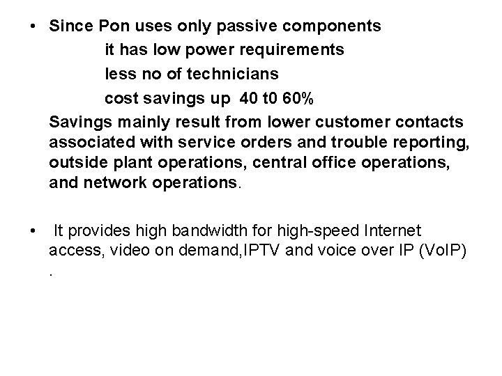  • Since Pon uses only passive components it has low power requirements less